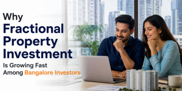 Why Fractional Property Investment Is Growing Fast Among Bangalore Investors